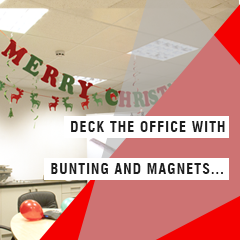 Deck the office with bunting and magnets…